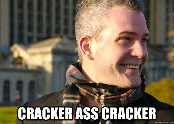  cracker ass cracker  White Entrepreneurial Guy