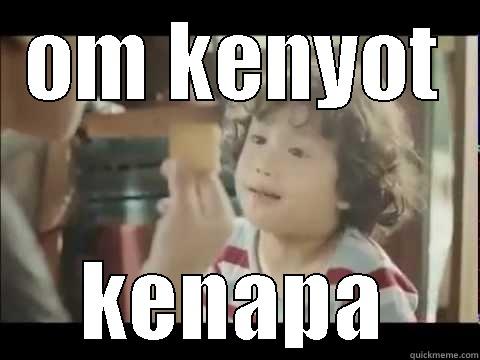 kenapa haha - OM KENYOT KENAPA Misc