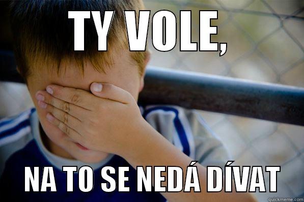 NA TO SE NEDÁ DÍVAT - TY VOLE,      NA TO SE NEDÁ DÍVAT    Confession kid