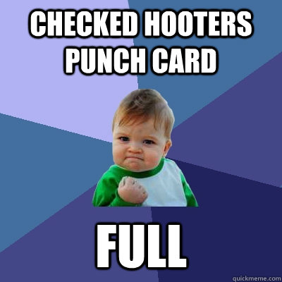 Checked Hooters punch card FULL - Checked Hooters punch card FULL  Success Kid