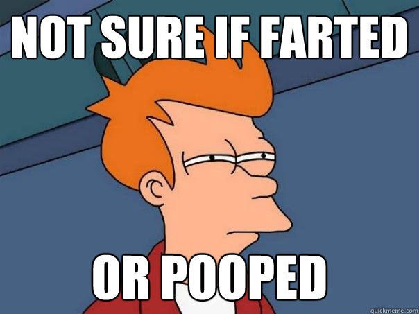 Not sure if farted or pooped  Futurama Fry