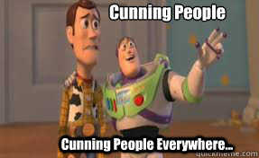 Cunning People Cunning People Everywhere... - Cunning People Cunning People Everywhere...  x-x everywhere