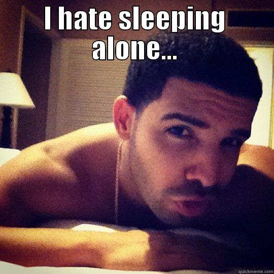 Lonely Drizzy - I HATE SLEEPING ALONE...  Misc