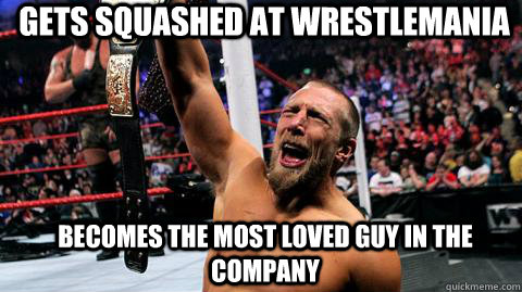 Gets squashed at wrestlemania becomes the most loved guy in the company - Gets squashed at wrestlemania becomes the most loved guy in the company  Over-enthusiastic Daniel Bryan