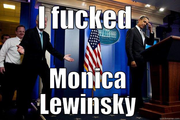 JEws did htis - I FUCKED  MONICA LEWINSKY Inappropriate Timing Bill Clinton