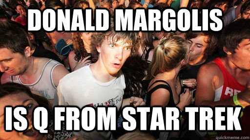 Donald Margolis Is Q From Star Trek - Donald Margolis Is Q From Star Trek  Sudden Clarity Clarence