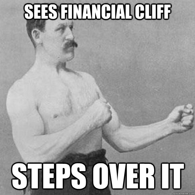 Sees financial cliff steps over it - Sees financial cliff steps over it  overly manly man