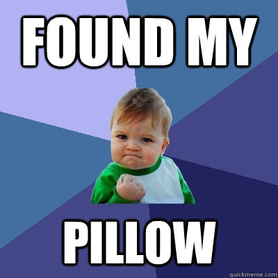 Found my pillow  Success Kid