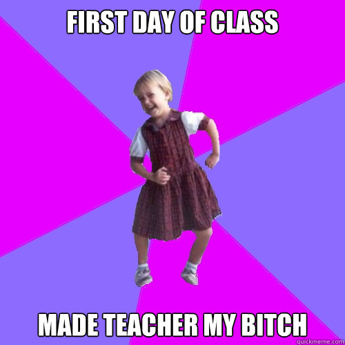 First day of class Made teacher my bitch - First day of class Made teacher my bitch  Socially awesome kindergartener