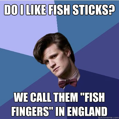 do i like fish sticks? we call them 