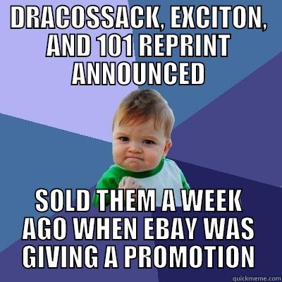 Mega Tin Reprints Yu-Gi-Oh! - DRACOSSACK, EXCITON, AND 101 REPRINT ANNOUNCED SOLD THEM A WEEK AGO WHEN EBAY WAS GIVING A PROMOTION Success Kid