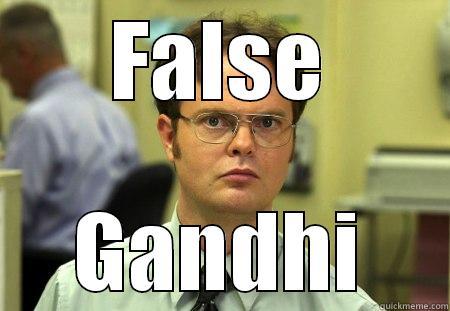 FALSE GANDHI Schrute