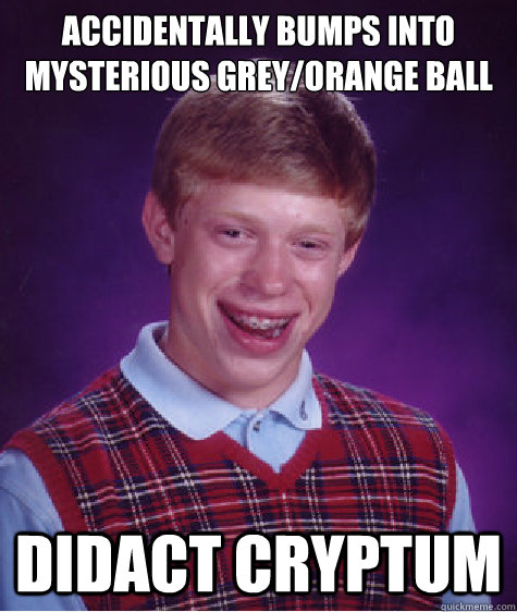 accidentally bumps into mysterious grey/orange ball Didact Cryptum   Bad Luck Brian