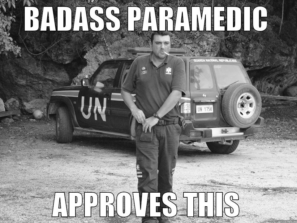 BADASS PARAMEDIC APPROVES THIS Misc