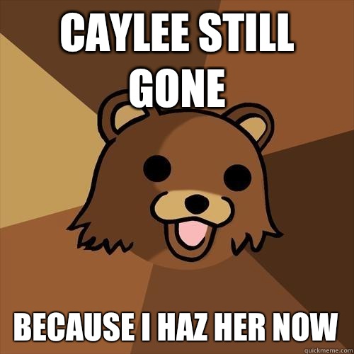 Caylee still gone Because I haz her now - Caylee still gone Because I haz her now  Pedobear