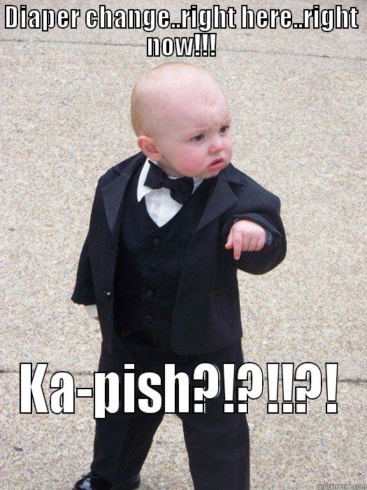 DIAPER CHANGE..RIGHT HERE..RIGHT NOW!!! KA-PISH?!?!!?! Baby Godfather