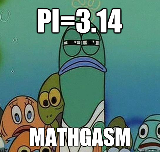 pi=3.14  mathgasm   Serious fish SpongeBob