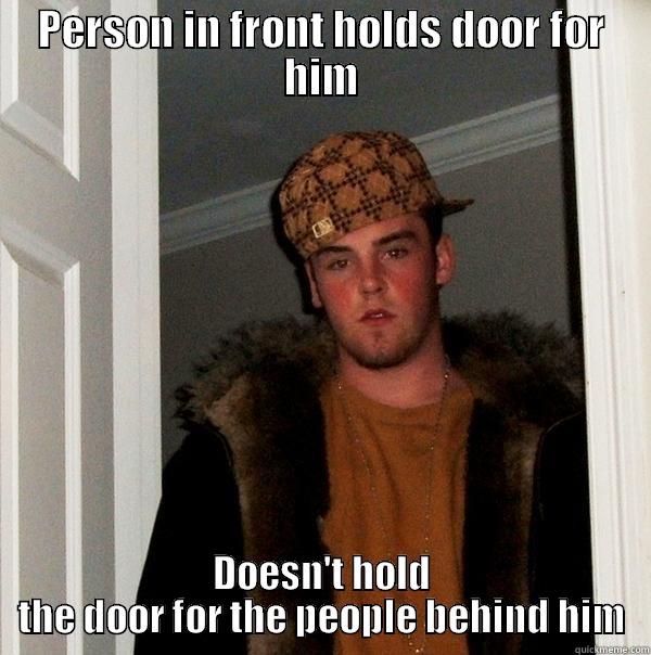 PERSON IN FRONT HOLDS DOOR FOR HIM DOESN'T HOLD THE DOOR FOR THE PEOPLE BEHIND HIM Scumbag Steve