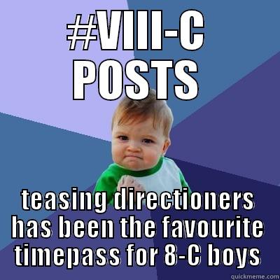 #VIII-C POSTS TEASING DIRECTIONERS HAS BEEN THE FAVOURITE TIMEPASS FOR 8-C BOYS Success Kid