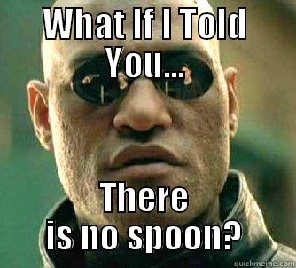 The Spoon Is A Lie - WHAT IF I TOLD YOU... THERE IS NO SPOON? Matrix Morpheus