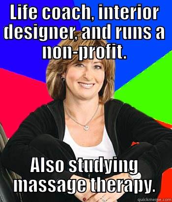 how to succeed by doing nothing productive - LIFE COACH, INTERIOR DESIGNER, AND RUNS A NON-PROFIT. ALSO STUDYING MASSAGE THERAPY. Sheltering Suburban Mom