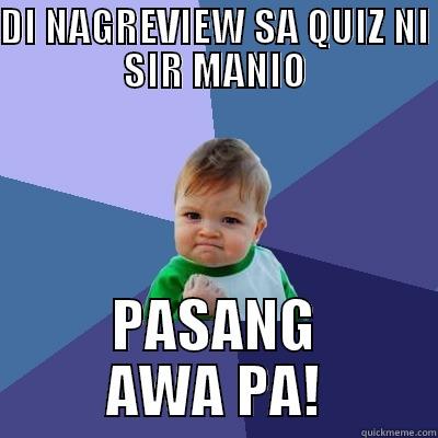 DI NAGREVIEW SA QUIZ NI SIR MANIO PASANG AWA PA! Success Kid