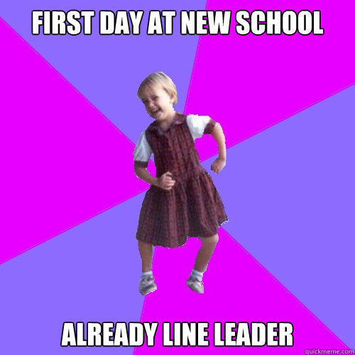 first day at new school already line leader  
