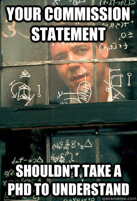 Your commission statement shouldn't take a PhD to understand - Your commission statement shouldn't take a PhD to understand  beautiful mind