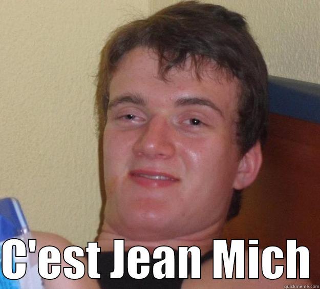   C'EST JEAN MICH 10 Guy