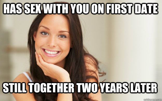 Has Sex With You On First Date Still Together Two Years Later Good Girl Gina Quickmeme 1433