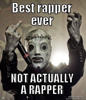 BEST RAPPER EVER NOT ACTUALLY A RAPPER Misc