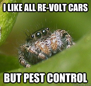 i like all re-volt cars but pest control  Misunderstood Spider