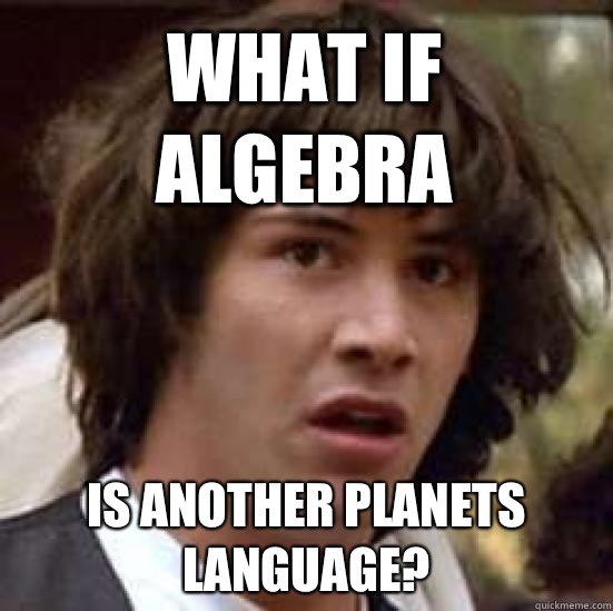 What if algebra Is another planets language?  conspiracy keanu