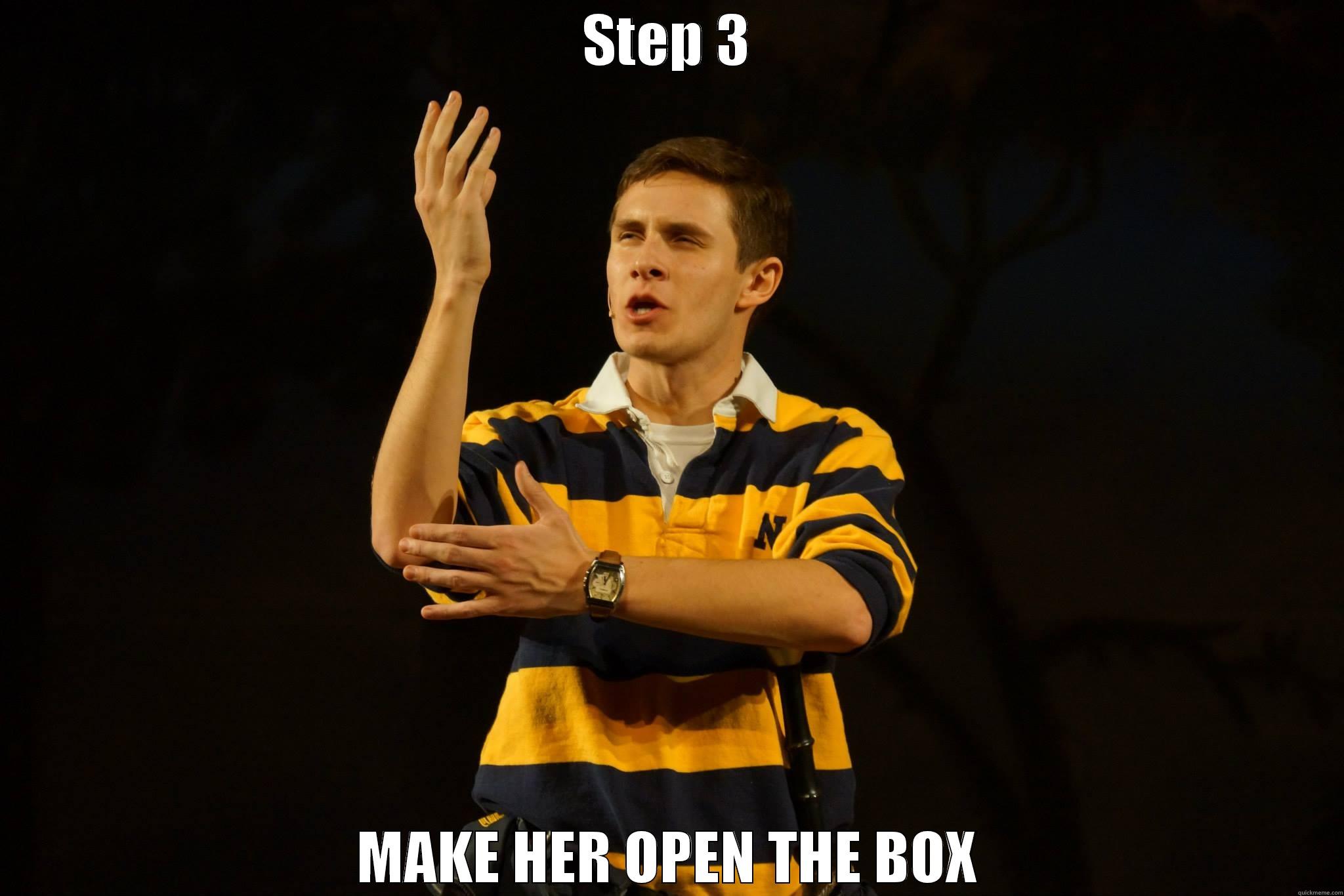 STEP 3 MAKE HER OPEN THE BOX Misc