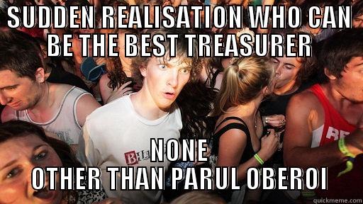 SUDDEN REALISATION WHO CAN BE THE BEST TREASURER NONE OTHER THAN PARUL OBEROI Sudden Clarity Clarence