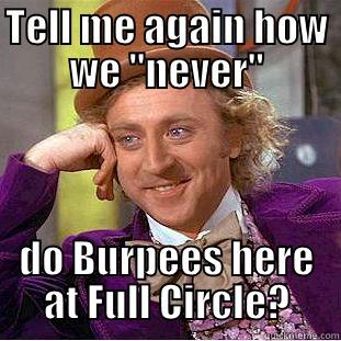 Burpees Wonka - TELL ME AGAIN HOW WE 