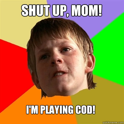 Shut Up, Mom! I'm Playing COD!  Angry School Boy