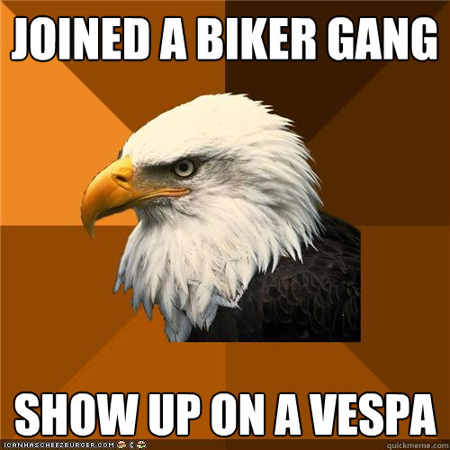 joined a biker gang show up on a vespa  