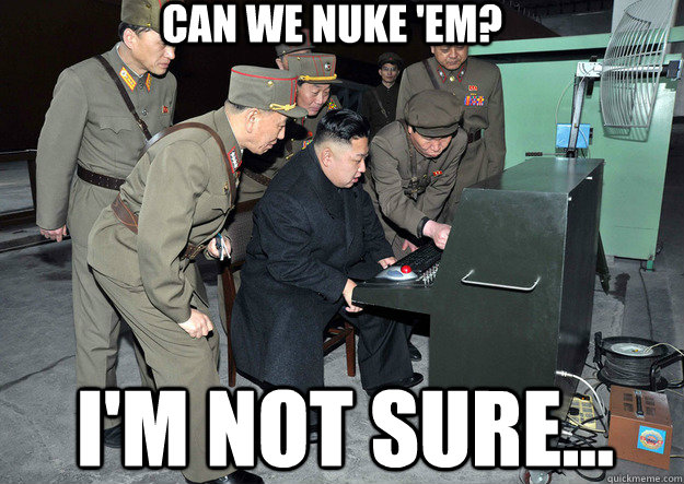 Can we nuke 'em? i'm not sure...  nuclear