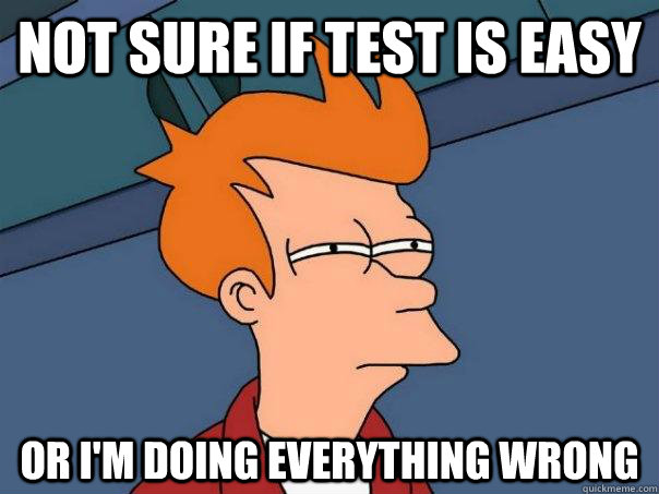 Not sure if test is easy Or i'm doing everything wrong  Futurama Fry