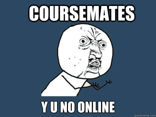 Coursemates y u no online  Y U No