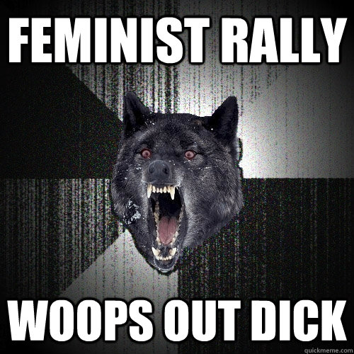 Feminist rally woops out dick  Insanity Wolf