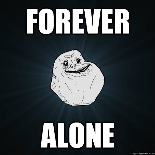 Forever Alone - Forever Alone  Forever Alone