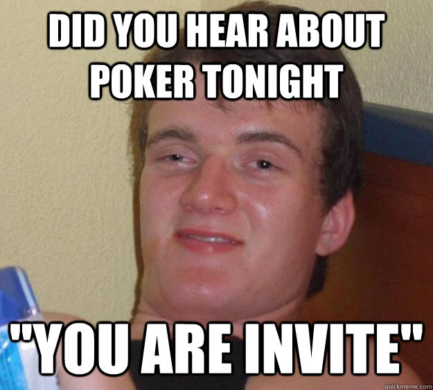 Did you hear about poker tonight 