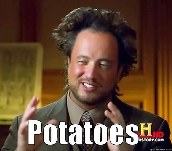  POTATOES Ancient Aliens