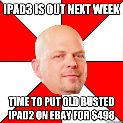 iPad3 is out next week Time to put old busted iPad2 on eBay for $498  Pawn Star