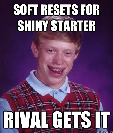 Soft Resets for Shiny Starter Rival Gets It  Bad Luck Brian