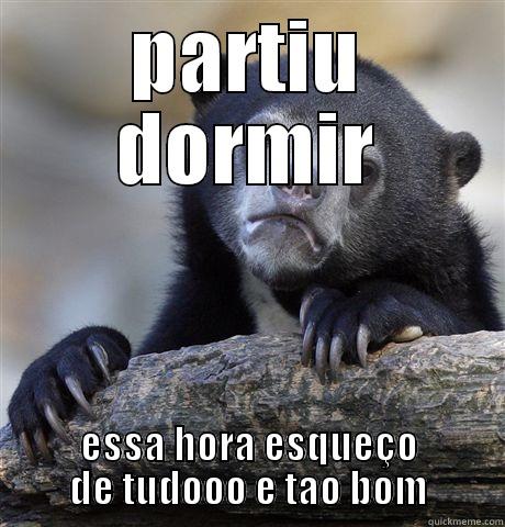 PARTIU DORMIR ESSA HORA ESQUEÇO DE TUDOOO E TAO BOM Confession Bear