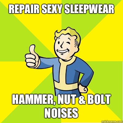 Repair sexy sleepwear Hammer, nut & bolt noises  Fallout new vegas