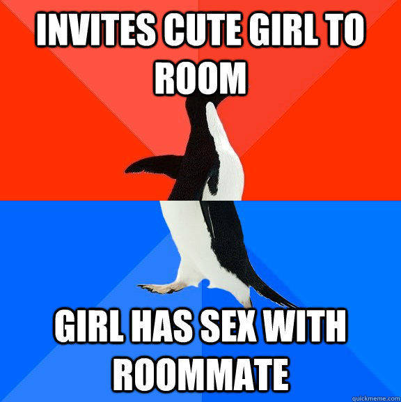 Invites cute girl to room girl has sex with roommate  Socially Awesome Awkward Penguin